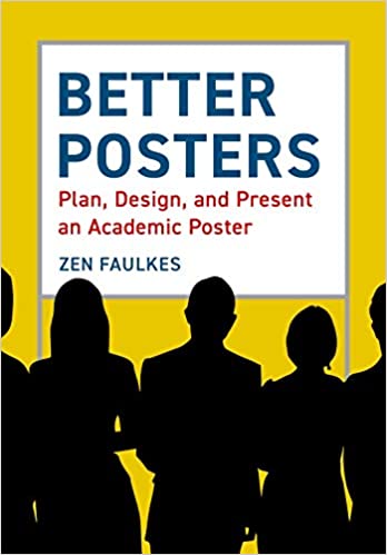 Better Posters Plan, Design and Present an Academic Poster