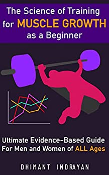 The Science of Training for Muscle Growth as a Beginner The Ultimate Evidence-Based Guide