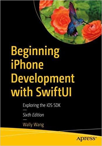Beginning iPhone Development with SwiftUI Exploring the iOS SDK