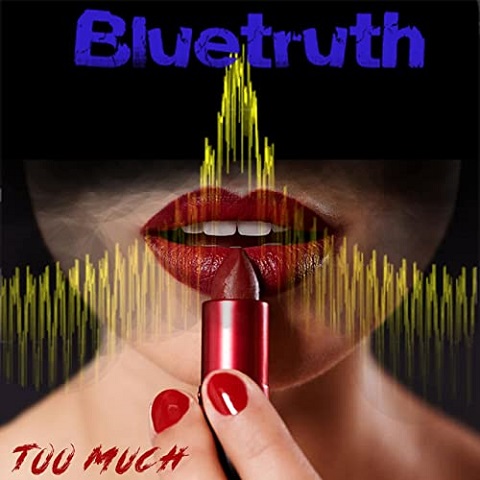 Bluetruth - Too Much (2022)
