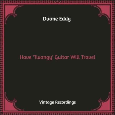 VA - Duane Eddy - Have 'Twangy' Guitar Will Travel (Hq Remastered) (2022) (MP3)