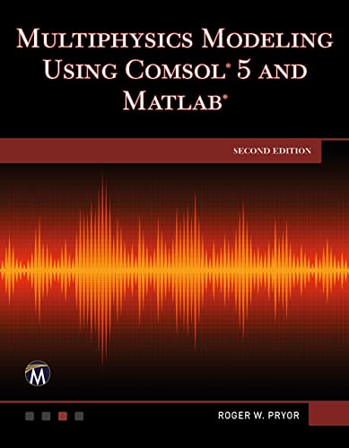 Multiphysics Modeling Using COMSOL 5 and MATLAB, 2nd Edition