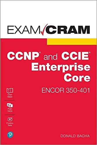 CCNP and CCIE Enterprise Core ENCOR 350-401 Exam Cram