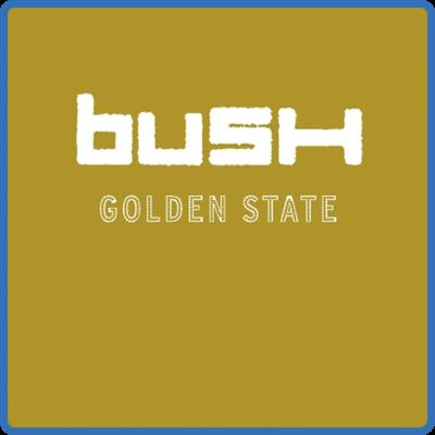 (2021) Bush   Golden State [20th Anniversary Expanded Version] [FLAC]
