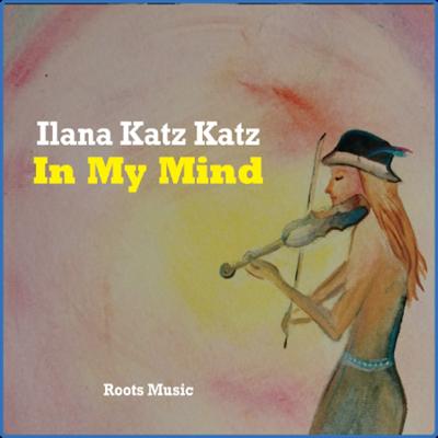 (2021) Ilana Katz Katz   In My Mind [FLAC]