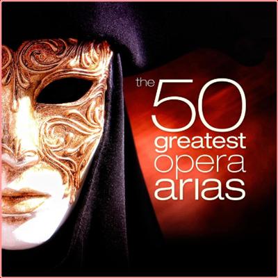 Various Artists   The 50 Greatest Opera Arias (2022) Mp3 320kbps