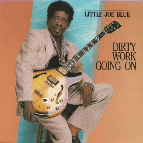 Little Joe Blue - 1987 - Dirty Work Going On (Vinyl-Rip) [lossless]