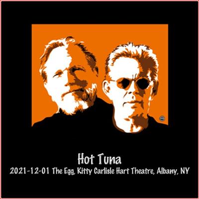 Hot Tuna   2021 12 01 the Egg, Kitty Carlisle Hart Theatre, Albany, NY (Live) (2022) Mp3 320kbps