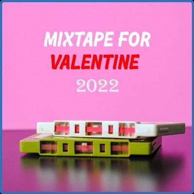 Various Artists   Mixtape for Valentine 2022 (2022)
