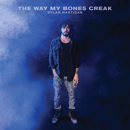 Dylan Hartigan - The Way My Bones Creak (2021) FLAC