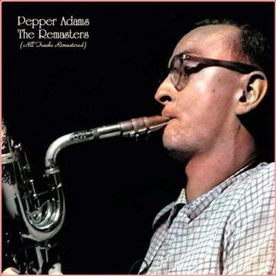 Pepper Adams   The Remasters (All Tracks Remastered) (2022) Mp3 320kbps