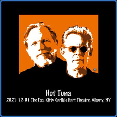 Hot Tuna   2021 12 01 the Egg, Kitty Carlisle Hart Theatre, Albany, NY (Live) (2022)