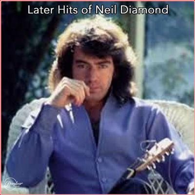 Neil Diamond   The Later Hits of Neil Diamond (2022) Mp3 320kbps [PMEDIA] ⭐