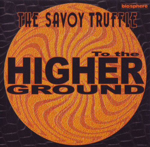The Savoy Truffle - To the Higher Ground (1998)