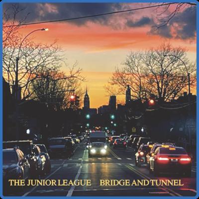 (2021) The Junior League   Bridge and Tunnel [FLAC]