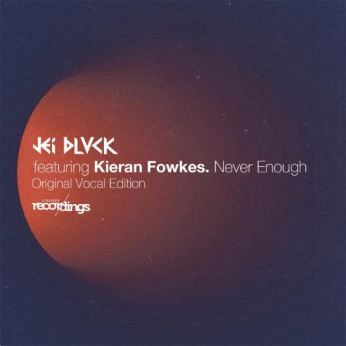 VA - JEI BLVCK ft Kieran Fowkes - Never Enough (Original Vocal Club Edition) (2022) (MP3)