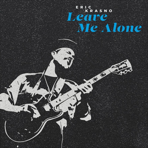 Eric Krasno - Leave Me Alone (2022)
