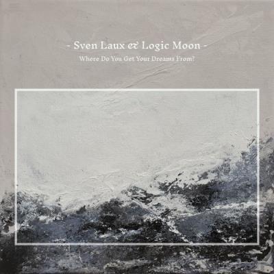 VA - Sven Laux & Logic Moon - Where Do You Get Your Dreams From? (2022) (MP3)