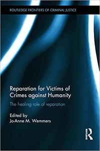 Reparation for Victims of Crimes against Humanity The healing role of reparation