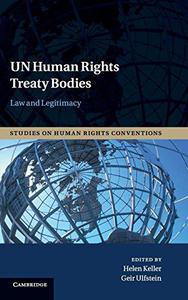 UN Human Rights Treaty Bodies Law and Legitimacy
