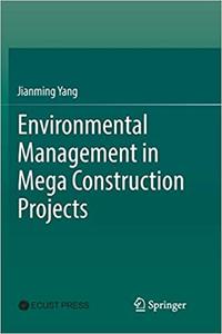 Environmental Management in Mega Construction Projects 