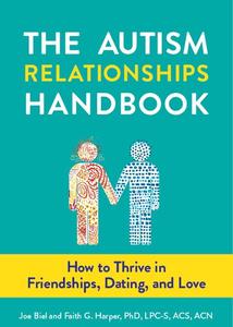 The Autism Relationships Handbook How to Thrive in Friendships, Dating, and Love (5-Minute Therapy)