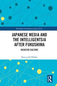Japanese Media and the Intelligentsia after Fukushima Disaster Culture