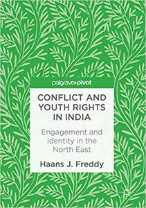 Conflict and Youth Rights in India Engagement and Identity in the North East 