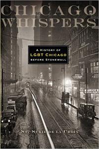 Chicago Whispers A History of LGBT Chicago before Stonewall