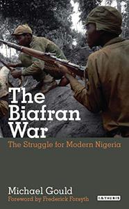 The Biafran War The Struggle for Modern Nigeria