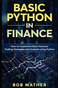 Basic Python in Finance  How to Implement Financial Trading Strategies and Analysis using Python