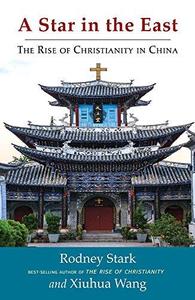 A Star in the East The Rise of Christianity in China