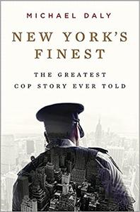 New York's Finest Stories of the NYPD and the Hero Cops Who Saved the City
