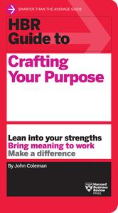 HBR Guide to Crafting Your Purpose (HBR Guide)