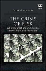 The Crisis of Risk Subprime Debt and US Financial Power from 1944 to Present