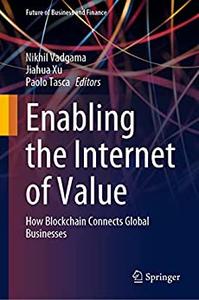 Enabling the Internet of Value How Blockchain Connects Global Businesses