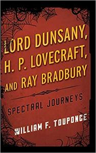Lord Dunsany, H.P. Lovecraft, and Ray Bradbury Spectral Journeys