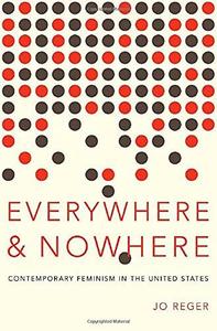 Everywhere and Nowhere Contemporary Feminism in the United States