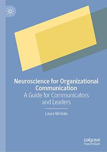 Neuroscience for Organizational Communication A Guide for Communicators and Leaders