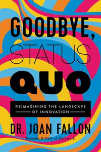 Goodbye, Status Quo Reimagining the Landscape of Innovation