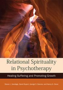 Relational Spirituality in Psychotherapy Healing Suffering and Promoting Growth
