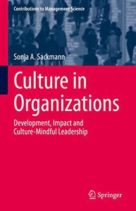 Culture in Organizations Development, Impact and Culture-Mindful Leadership