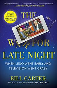 The War for Late Night When Leno Went Early and Television Went Crazy