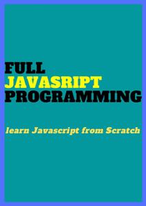 FULL Javascript PROGRAMMING  Learn JAVASCRIPT from Scratch