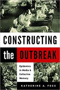 Constructing the Outbreak Epidemics in Media and Collective Memory