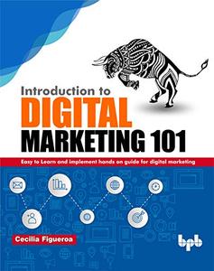 Introduction to Digital Marketing 101 Easy to Learn and Implement Hands on Guide for Digital Marketing