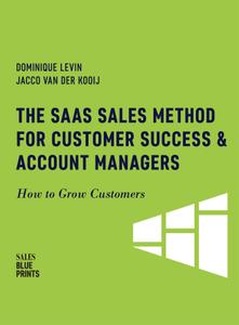 The SaaS Sales Method for Customer Success & Account Managers How to Grow Customers