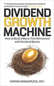 Dividend Growth Machine How to Supercharge Your Investment Returns with Dividend Stocks