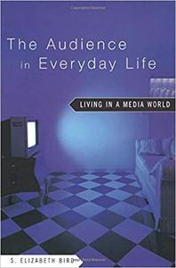 The Audience in Everyday Life Living in a Media World