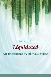 Liquidated An Ethnography of Wall Street